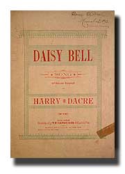 Daisy Bell was written and composed by Harry Dacre and published in New York by T.B. Harms & Co.at 18 East 22nd St. in 1892.  Engraver, lithographer and artist: Wm. H. Keyser & Co., Phila., Penna.

Hyperlink to The Lester P. Levy Collection of Sheet Music at The Johns Hopkins University.  Call No.: Box: 140 Item: 090.