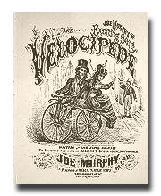 Joe Murphy's Exciting Song. Velocipede.  Composer, Lyricist, Arranger: Written by Joe Murphy, the Great. Arranged by Alfred Lee.  Published in San Francisco by M. Gray's Music Store, 621 & 623 Clay St., 1869. Lithographed by Britton & Rey, San Francisco.

Hyperlink to The Lester P. Levy Collection of Sheet Music at The Johns Hopkins University. 
Plate Number: 180 Call No.: Box: 061 Item: 131.