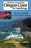 100 Hikes / Travel Guide:
Oregon Coast & Coast Range
by William L. Sullivan
Paperback - 240 pages (January 1996) 
Dimensions (in inches): 0.63 x 8.49 x 5.54

Price: $14.95
ISBN: 0-96181-523-X
Publisher: Navillus Press