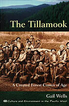 The Tillamook: A Created Forest Comes of Age
by Gail Wells 

For decades, debates over the fate of ancient forests have been commonplace in the Pacific West. The Tillamook takes up the question of younger forests. It explores the creation of a managed forest and what its story reveals about the historic and future role of second-growth forests in the West.

Oregon State University Press.  March 1999. 6 x 9 inches. 256 pages. ISBN 0-87071-460-0. Paperback, $19.95